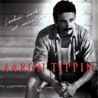 Aaron Tippin - Lookin' Back At Myself